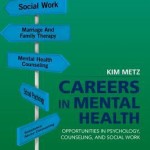 Careers in Mental Health  :  Opportunities in Psychology, Counseling, and Social Work
