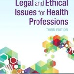 Legal and Ethical Issues for Health Professions, 3rd Edition