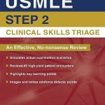 USMLE Step 2 Clinical Skills Triage  :  A Guide to Honing Clinical Skills
