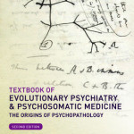 Textbook of Evolutionary Psychiatry and Psychosomatic Medicine  :  The Origins of Psychopathology