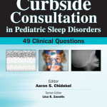 Curbside Consultation in Pediatric Sleep Disorders  :  49 Clinical Questions