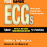 Podrid’s Real-World ECGs, Volume 5  : Narrow and Wide Complex Tachyarrhythmias and Aberration-Part B: Practice Cases
