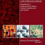Neuropathology of Drug Addictions and Substance Misuse: Volume 1 : Foundations of Understanding, Tobacco, Alcohol, Cannabinoids and Opioids