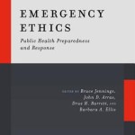 Emergency Ethics  :  Public Health Preparedness and Response