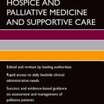 Oxford American Handbook of Hospice and Palliative Medicine and Supportive Care, 2nd Edition