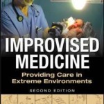 Improvised Medicine: Providing Care in Extreme Environments, 2nd Edition