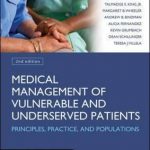 Medical Management of Vulnerable and Underserved Patients: Principles, Practice, Populations, 2nd Edition