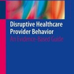 Disruptive Healthcare Provider Behavior 2016 : An Evidence-Based Guide