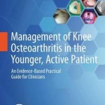 Management of Knee Osteoarthritis in the Younger, Active Patient 2016 : An Evidence-Based Practical Guide for Clinicians