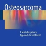 Osteosarcoma 2016 : A Multidisciplinary Approach to Treatment