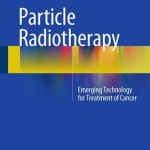 Particle Radiotherapy 2016 : Emerging Technology for Treatment of Cancer