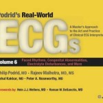Podrid’s Real-World ECGs: Paced Rhythms, Congenital Abnormalities, Electrolyte Disturbances, and More Volume 6