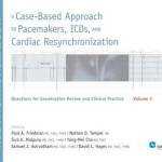 A Case-Based Approach to Pacemakers, ICDs, and Cardiac Resynchronization: Questions for Examination Review and Clinical Practice: Volume 3