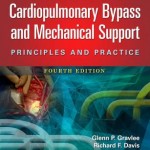 Cardiopulmonary Bypass and Mechanical Support : Principles and Practice, 4th Edition