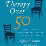 Therapy Over 50  :  Aging Issues in Psychotherapy and the Therapist’s Life