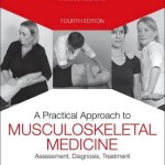 A Practical Approach to Musculoskeletal Medicine : Assessment, Diagnosis, Treatment, 4th Edition