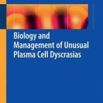 Biology and Management of Unusual Plasma Cell Dyscrasias 2016 : Biology and Management