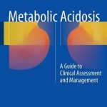 Metabolic Acidosis 2016 : A Guide to Clinical Assessment and Management