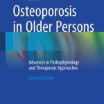 Osteoporosis in Older Persons: Advances in Pathophysiology and Therapeutic Approaches, 2nd Edition