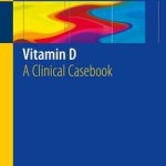 Vitamin D 2016 : A Clinical Casebook