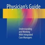 Physician’s Guide 2016 : Understanding and Working with Integrated Case Managers