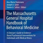 The Massachusetts General Hospital Handbook of Behavioral Medicine 2016 : A Clinician’s Guide to Evidence-Based Psychosocial Interventions for Individuals with Medical Illness
