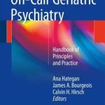 On-Call Geriatric Psychiatry 2016 : Handbook of Principles and Practice