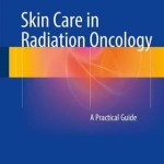 Skin Care in Radiation Oncology 2016 : A Practical Guide