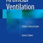 Artificial Ventilation 2016 : A Basic Clinical Guide