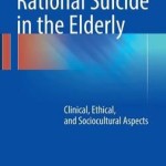 Rational Suicide in the Elderly 2017 : Clinical, Ethical, and Sociocultural Aspects