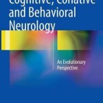 Cognitive, Conative and Behavioral Neurology 2016 : An Evolutionary Perspective