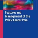 Features and Management of the Pelvic Cancer Pain 2016