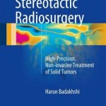 Image-Guided Stereotactic Radiosurgery 2016 : High-Precision, Non-Invasive Treatment of Solid Tumors
