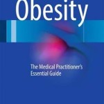 Obesity 2016 : The Medical Practitioner’s Essential Guide