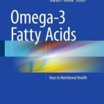 Omega-3 Fatty Acids 2017 : Keys to Nutritional Health