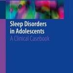 Sleep Disorders in Adolescents 2016 : A Clinical Casebook