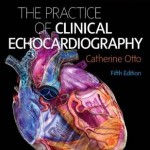 Practice of Clinical Echocardiography, 5th Edition