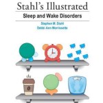 Stahl’s Illustrated Sleep and Wake Disorders