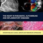 The Heart in Rheumatic, Autoimmune and Inflammatory Diseases : Pathophysiology, Clinical Aspects and Therapeutic Approaches