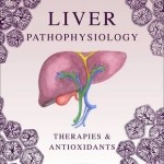 Liver Pathophysiology : Therapies and Antioxidants