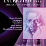 Psychiatric Interviewing : The Art of Understanding: A Practical Guide for Psychiatrists, Psychologists, Counselors, Social Workers, Nurses, and Other Mental Health Professionals, with Online Video Modules