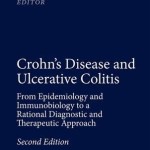 Crohn’s Disease and Ulcerative Colitis: From Epidemiology and Immunobiology to a Rational Diagnostic and Therapeutic Approach, 2nd Edition