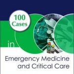 100 Cases in Emergency Medicine and Critical Care, First Edition