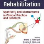 Neurological Rehabilitation : Spasticity and Contractures in Clinical Practice and Research