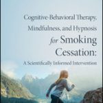 Cognitive-Behavioral Therapy, Mindfulness, and Hypnosis for Smoking Cessation