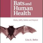 Bats and Human Health : Ebola, SARS, Rabies and Beyond