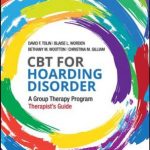 CBT for Hoarding Disorder : A Group Therapy Program Therapist’s Guide