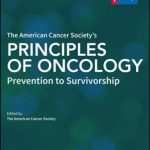 The American Cancer Society’s Principles of Oncology : Prevention to Survivorship