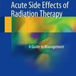 Acute Side Effects of Radiation Therapy : A Guide to Management