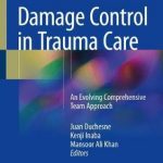 Damage Control in Trauma Care : An Evolving Comprehensive Team Approach